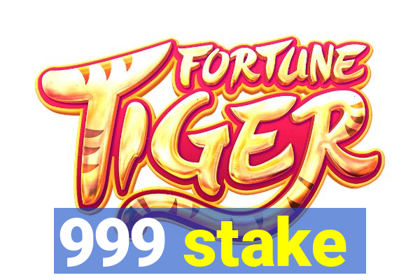 999 stake