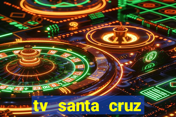 tv santa cruz bahia meio dia ao vivo