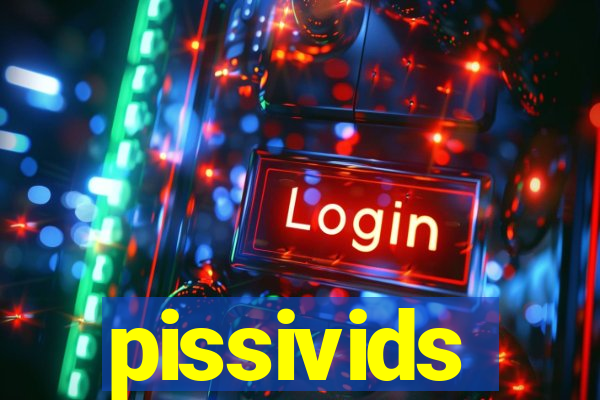 pissivids