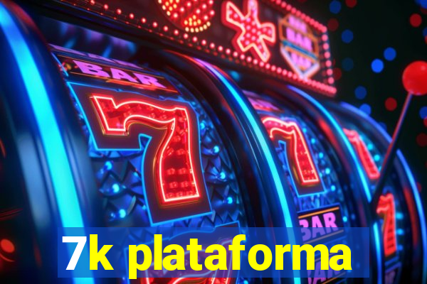 7k plataforma