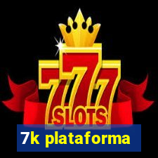 7k plataforma