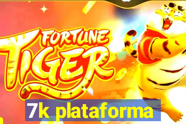 7k plataforma