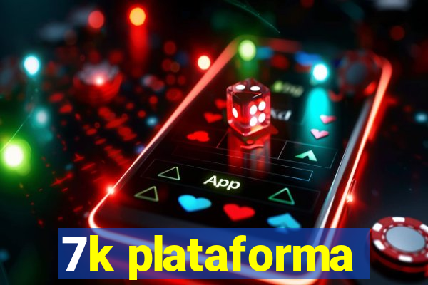 7k plataforma