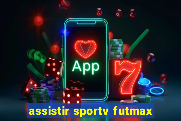 assistir sportv futmax