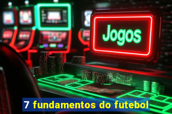 7 fundamentos do futebol