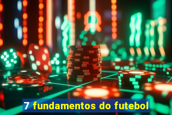 7 fundamentos do futebol