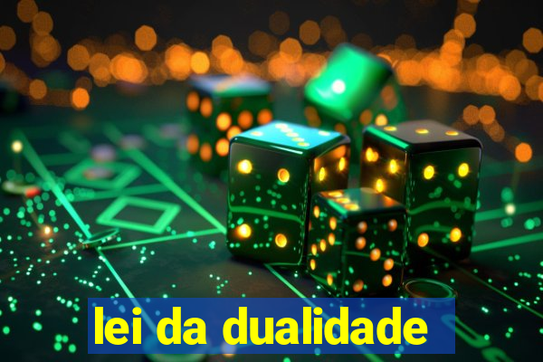 lei da dualidade