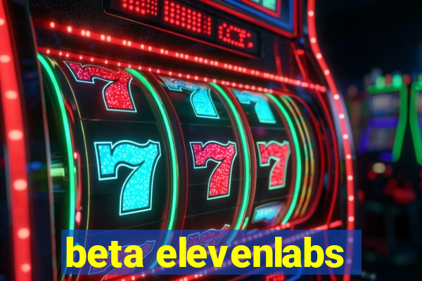 beta elevenlabs