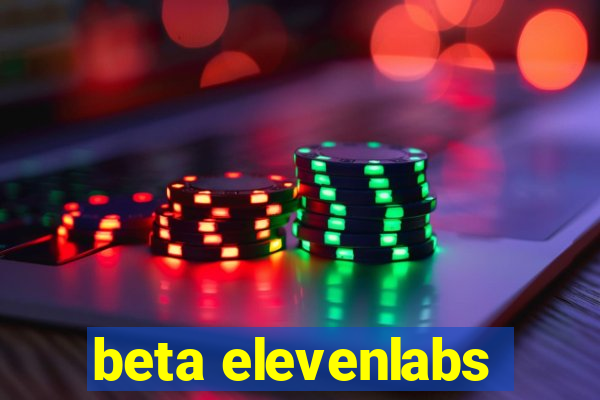 beta elevenlabs