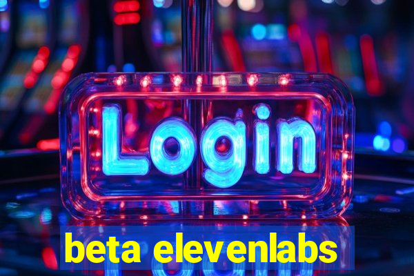 beta elevenlabs