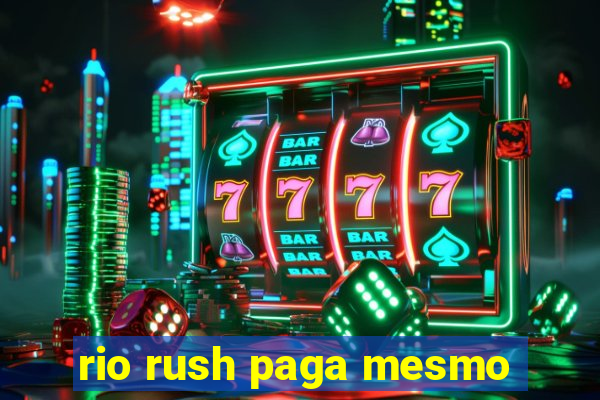 rio rush paga mesmo