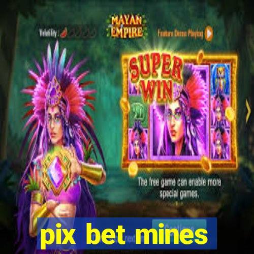 pix bet mines