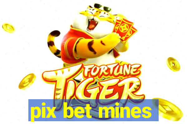 pix bet mines