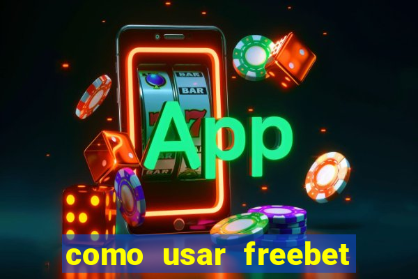 como usar freebet vai de bet