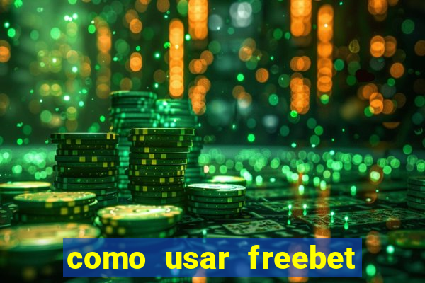 como usar freebet vai de bet