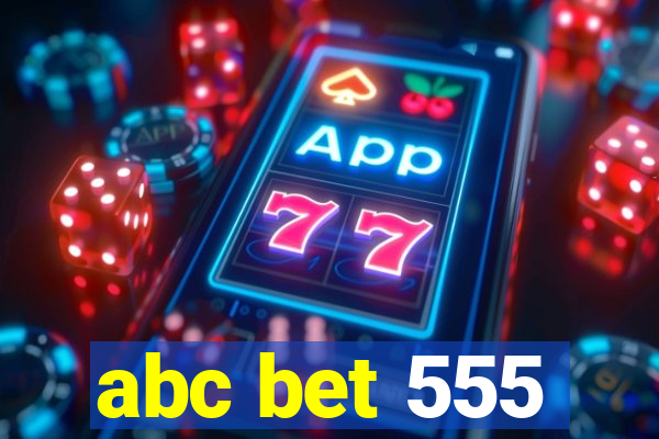 abc bet 555