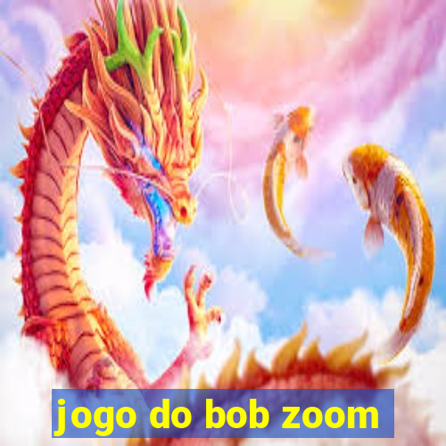 jogo do bob zoom