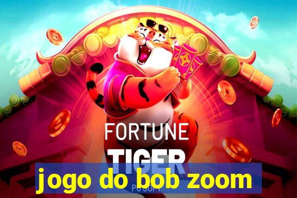 jogo do bob zoom