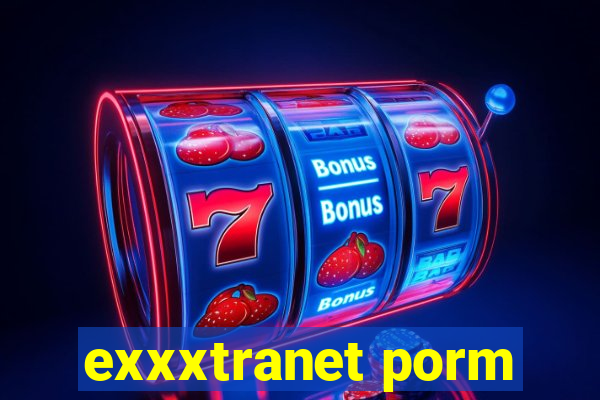 exxxtranet porm