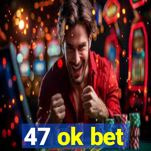 47 ok bet