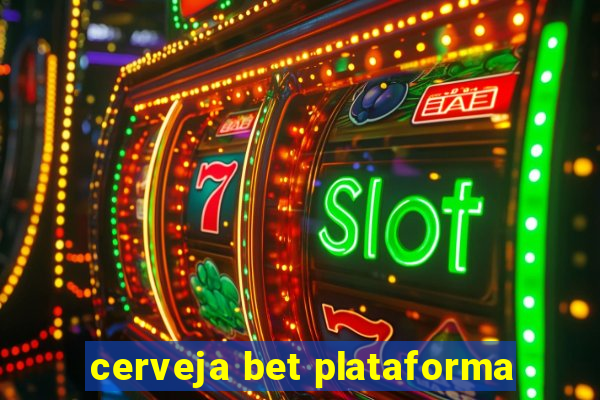 cerveja bet plataforma