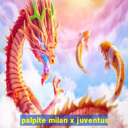 palpite milan x juventus