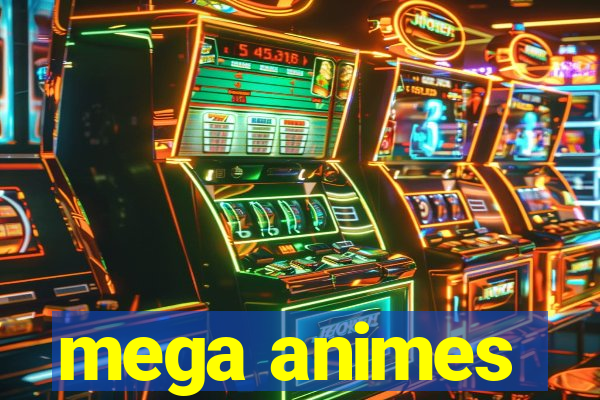 mega animes