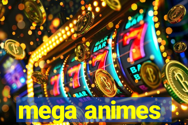 mega animes