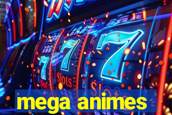 mega animes