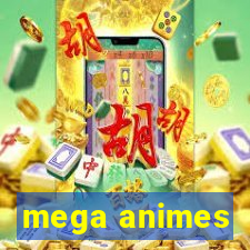 mega animes