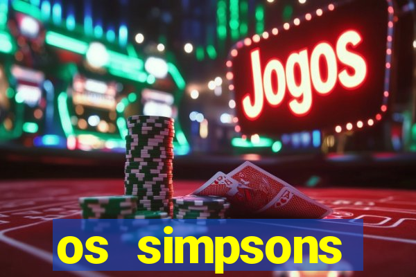 os simpsons assistir online dublado