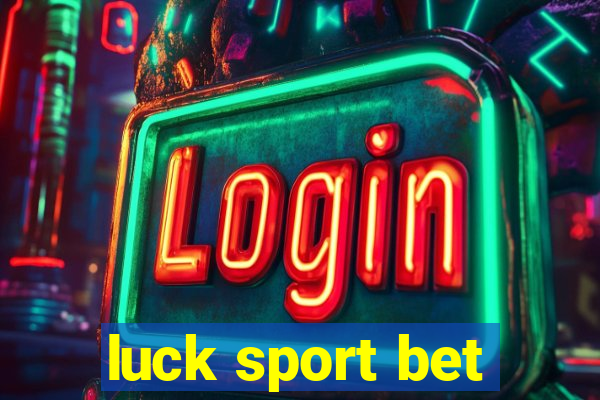 luck sport bet