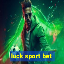 luck sport bet