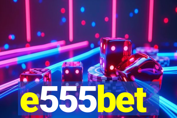 e555bet