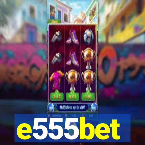 e555bet