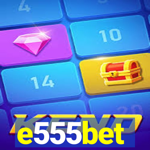 e555bet