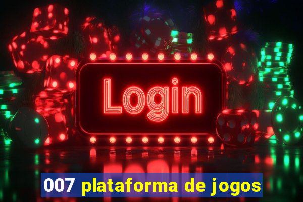 007 plataforma de jogos