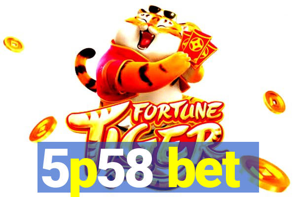 5p58 bet