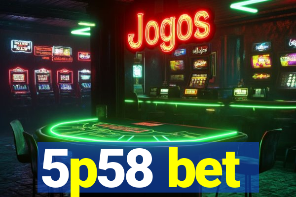 5p58 bet