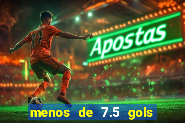 menos de 7.5 gols o que significa