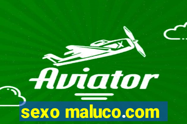 sexo maluco.com