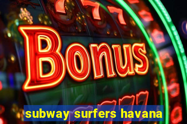 subway surfers havana