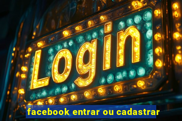 facebook entrar ou cadastrar