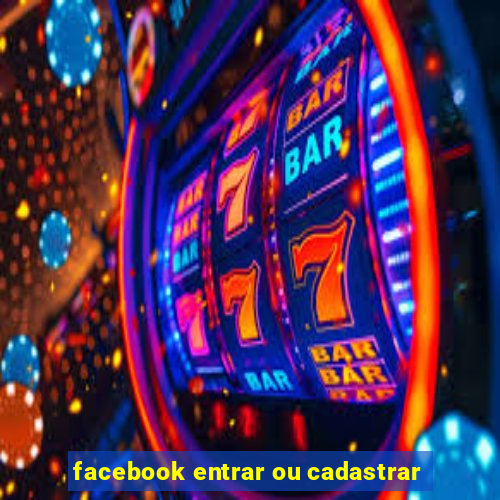 facebook entrar ou cadastrar