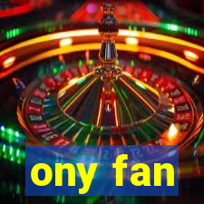 ony fan