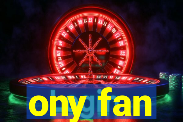 ony fan