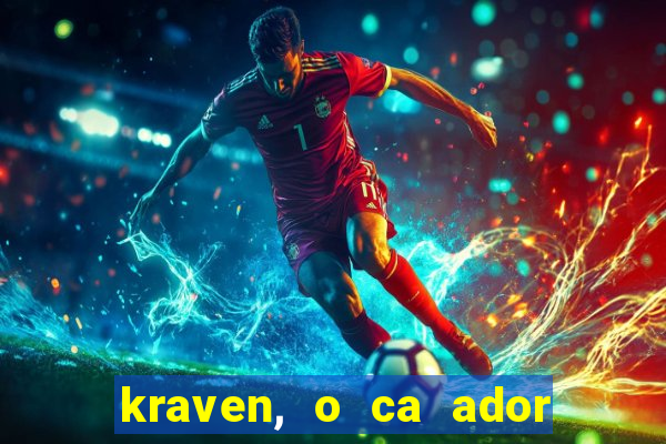 kraven, o ca ador filme completo dublado download