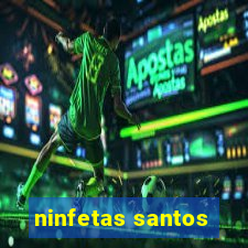 ninfetas santos