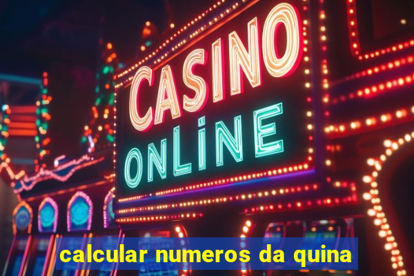 calcular numeros da quina