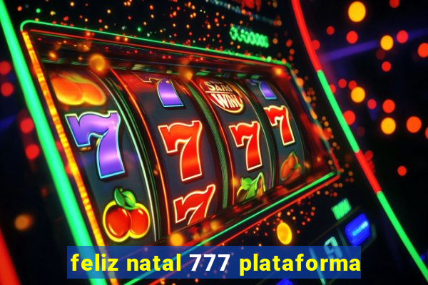 feliz natal 777 plataforma